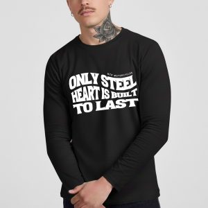 Camiseta Manga Larga | Only Steel Heart is built to last